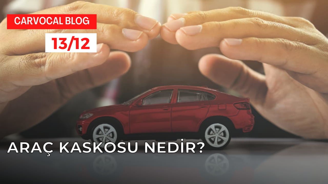 Araç Kaskosu Nedir? Kaskonun Faydaları Nedir?