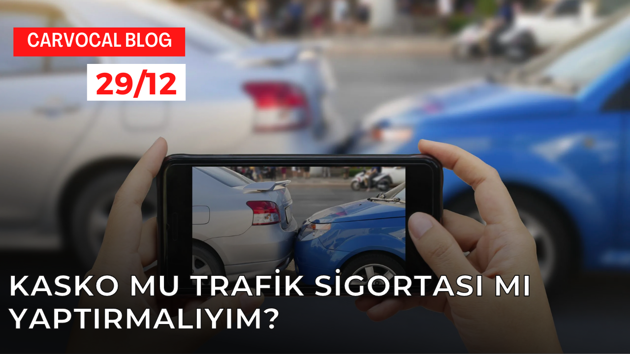 Kasko mu Trafik Sigortası mı Yaptırmalıyım?