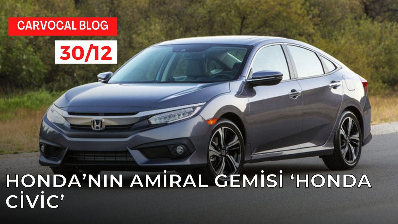 Honda’nın Amiral Gemisi ‘Honda Civic’