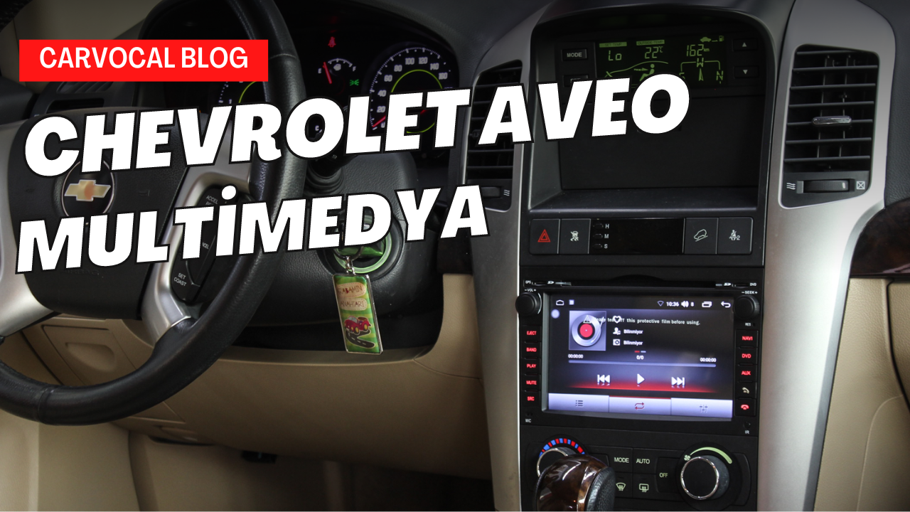 Chevrolet Aveo Android Multimedya Sistemi ile Şık Bir Görünüşe Merhaba Deyin