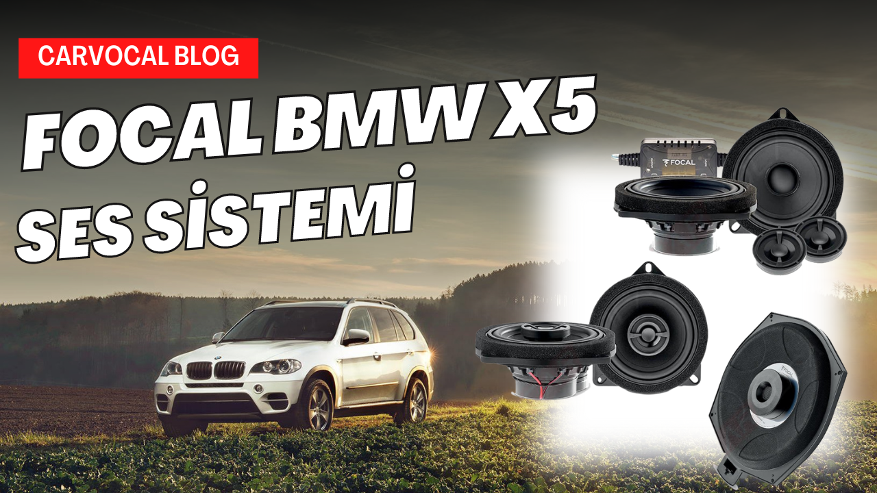 Focal BMW X5 Ses Sistemi ile Ses Kalitenizi Arttırın