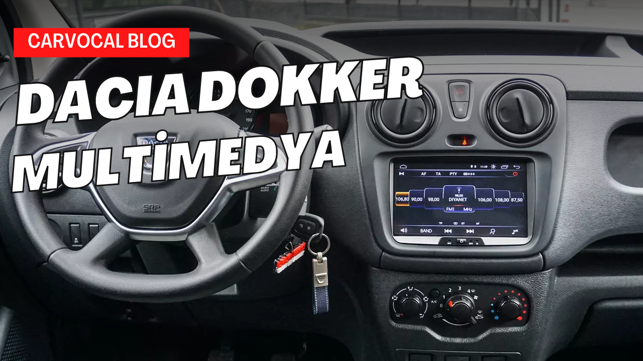 Dacia Dokker Android Multimedya Sistemi Arabanıza Neler Sunuyor?