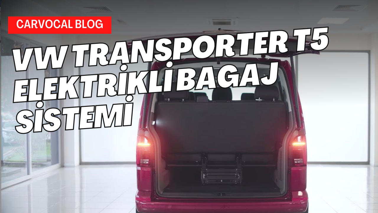 Volkswagen Transporter T5 Elektrikli Bagaj Sistemi