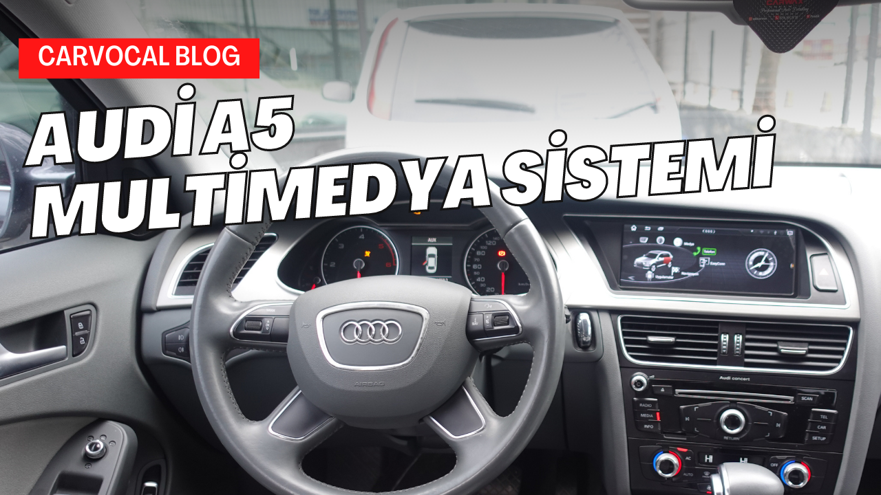 Audi A5 Android Multimedya Sistemi ile Rahat Bir Yolculuk Geçirin