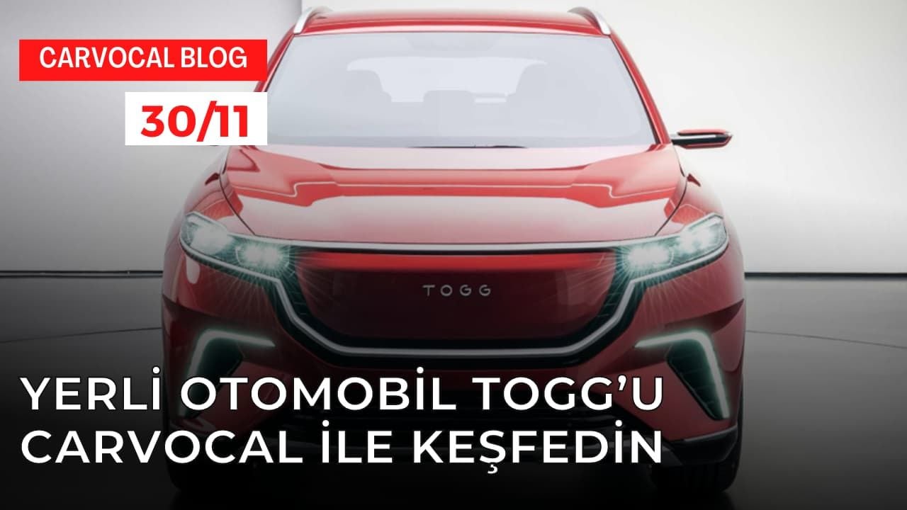 Yerli Otomobil Togg’u Carvocal ile Keşfedin