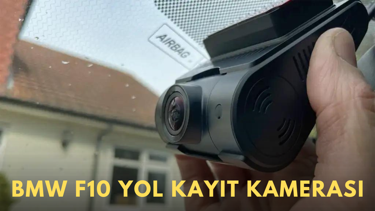 BMW F10 Araç Kamerası ile Yolculuk Güvende!